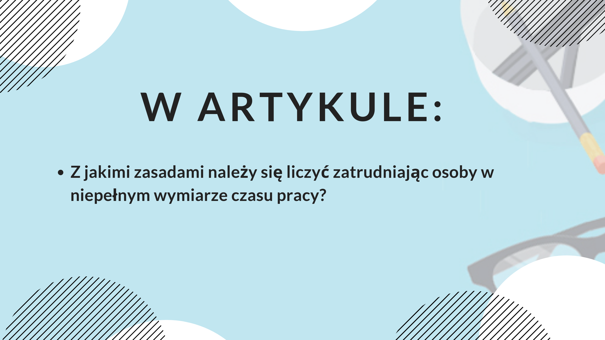 Dopełnienia do etatu. 7 ważnych zasad jak je stosować, aby żyć w zgodzie z Kodeksem Pracy - grafika do artykułu